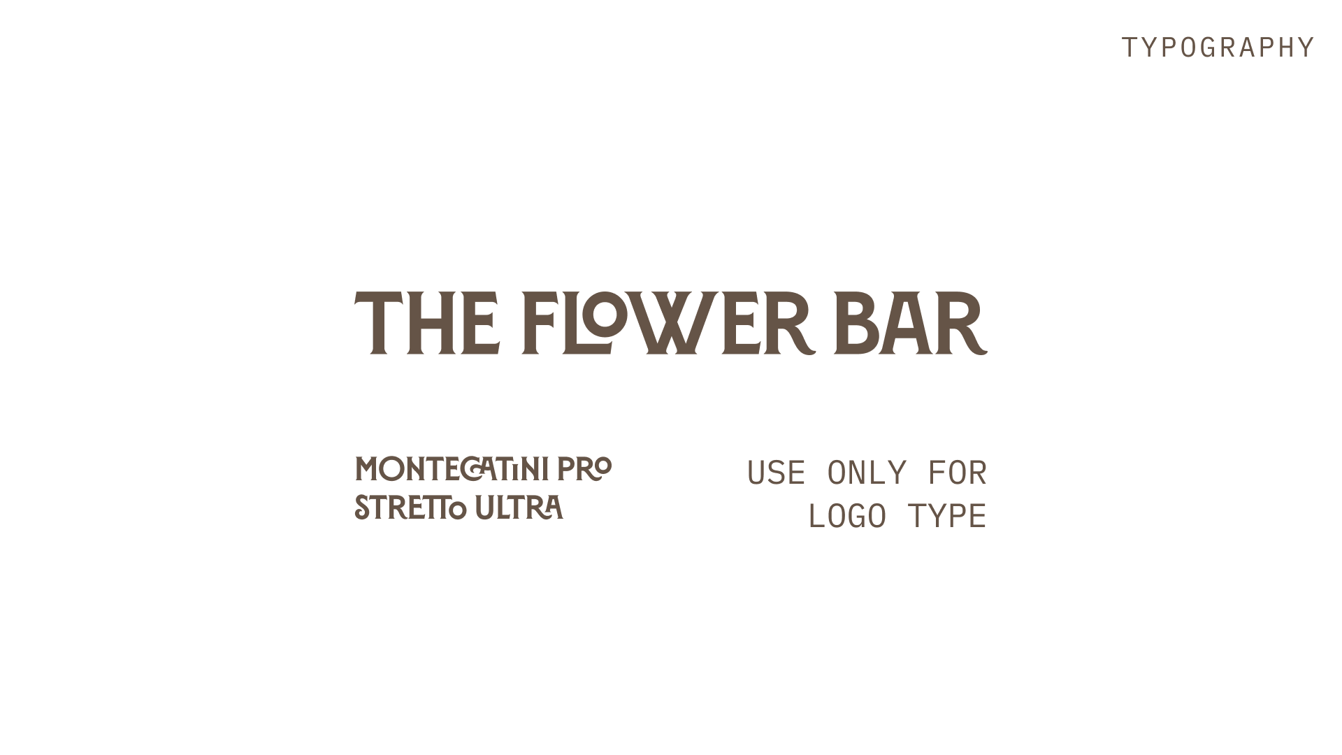 The Flower Bar wordmark set in Montecatini Pro Stretto Ultra, reserved for logo type